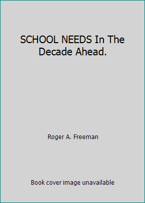 SCHOOL NEEDS In The Decade Ahead. B000KIHLDQ Book Cover