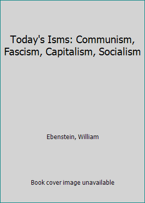 Today's Isms: Communism, Fascism, Capitalism, S... 013924381X Book Cover