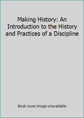 Making History: An Introduction to the History ... 1138933376 Book Cover