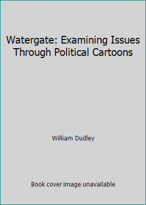 Watergate: Examining Issues Through Political C... 0737711086 Book Cover