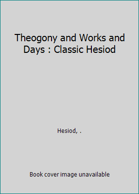 Theogony and Works and Days : Classic Hesiod 1517081866 Book Cover
