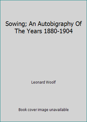 Sowing; An Autobigraphy Of The Years 1880-1904 B00AWBQPT2 Book Cover