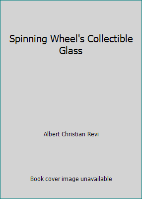 Spinning Wheel's Collectible Glass B000H44HZI Book Cover