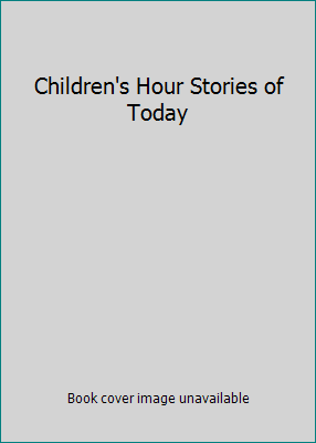 Children's Hour Stories of Today B005KFD7I2 Book Cover