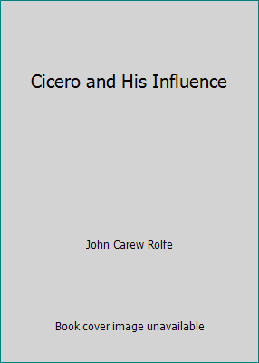 Cicero and His Influence B00815BRTE Book Cover