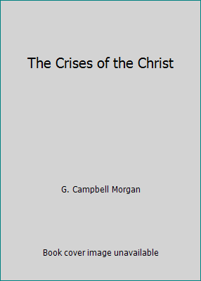The Crises of the Christ 0800700562 Book Cover