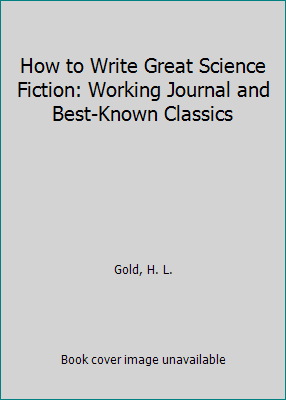 How to Write Great Science Fiction: Working Jou... 0895561263 Book Cover