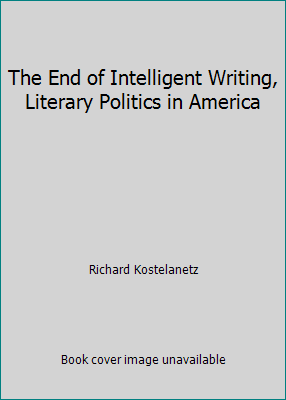 The End of Intelligent Writing, Literary Politi... B003CO76HG Book Cover