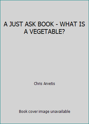 A JUST ASK BOOK - WHAT IS A VEGETABLE? B0018S4P2W Book Cover