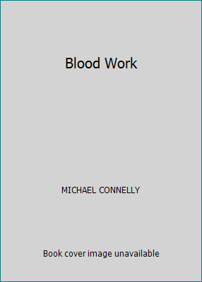 Blood Work by MICHAEL CONNELLY