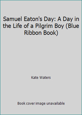 Samuel Eaton's Day: A Day in the Life of a Pilg... 1442006455 Book Cover