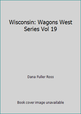 Wisconsin: Wagons West Series Vol 19 B001NDHPDI Book Cover