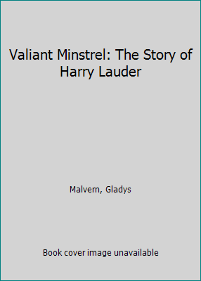 Valiant Minstrel: The Story of Harry Lauder B001RBR5TA Book Cover