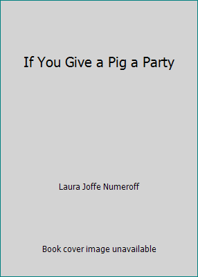 If You Give a Pig a Party 0545215307 Book Cover