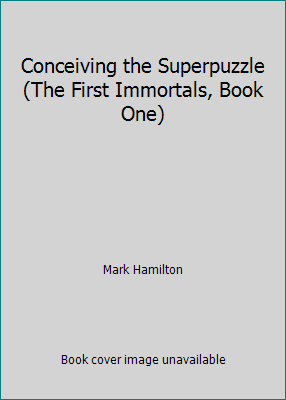 Conceiving the Superpuzzle (The First Immortals... 0911752919 Book Cover