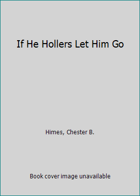 If He Hollers Let Him Go 0911860347 Book Cover