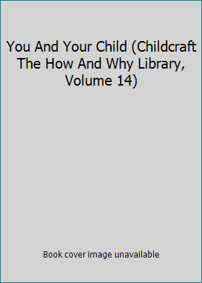 You And Your Child (Childcraft The How And Why ... B000FJ0ES4 Book Cover