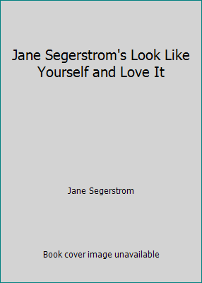 Jane Segerstrom's Look Like Yourself and Love It 093674006X Book Cover