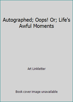 Autographed; Oops! Or; Life's Awful Moments B00370BFX6 Book Cover