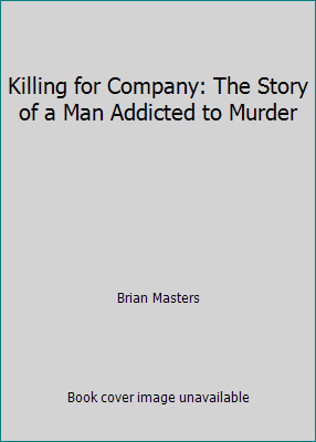 Killing for Company by Brian Masters Killing for Company by Brian Masters