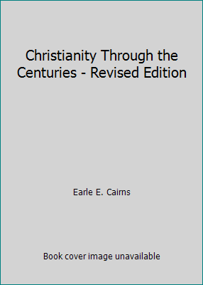 Christianity Through the Centuries - Revised Ed... B0164OOXC6 Book Cover