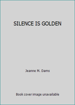 SILENCE IS GOLDEN B000M82XR8 Book Cover