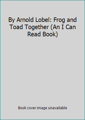 By Arnold Lobel: Frog and Toad Together (An I C... B004THVCRU Book Cover