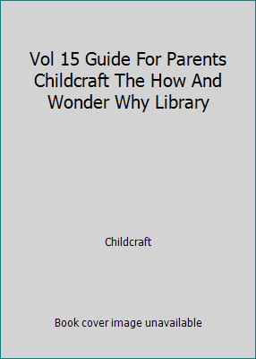 Vol 15 Guide For Parents Childcraft The How And... B000JCU9G4 Book Cover