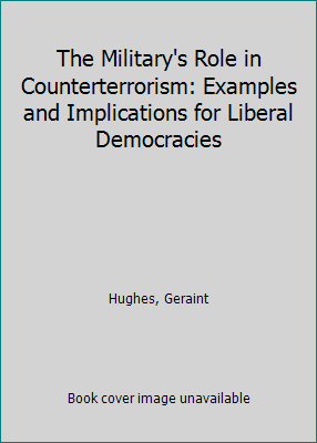 The Military's Role in Counterterrorism: Exampl... 1584874899 Book Cover