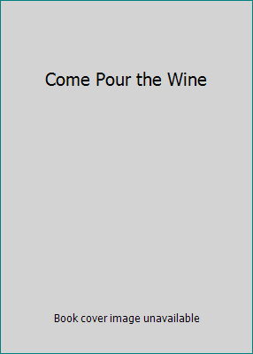 Come Pour the Wine B003O5EDJM Book Cover