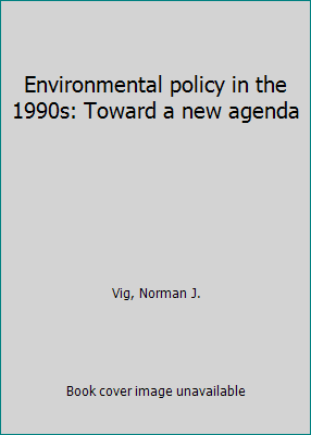 Environmental policy in the 1990s: Toward a new... 0871875446 Book Cover