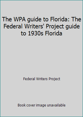 The WPA guide to Florida: The Federal Writers' ... 039453560X Book Cover
