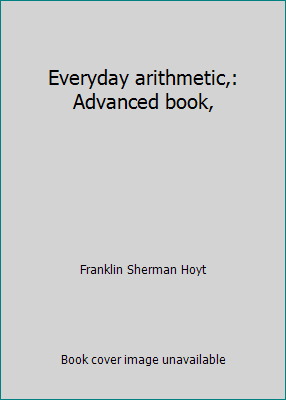 Everyday arithmetic,: Advanced book, B00085HM2Q Book Cover