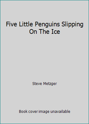 Five Little Penguins Slipping On The Ice 0439576482 Book Cover
