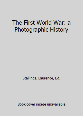 The First World War: a Photographic History B00UUC3XU2 Book Cover