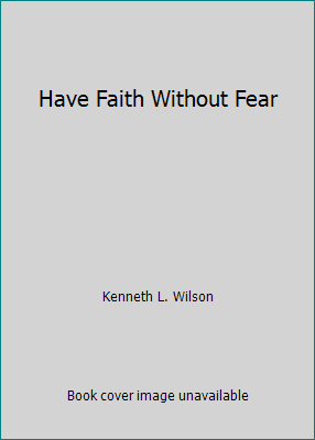 Have Faith Without Fear B000K8XJ4G Book Cover