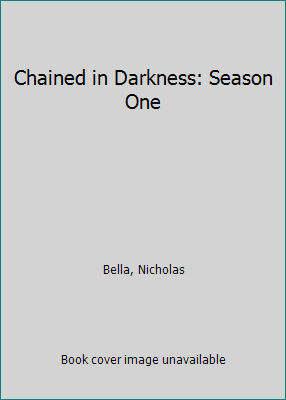 Chained in Darkness: Season One 1507778899 Book Cover