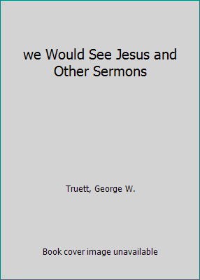 we Would See Jesus and Other Sermons B000O2U78E Book Cover