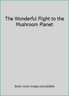 The Wonderful Flight to the Mushroom Planet B008H50ZZ0 Book Cover