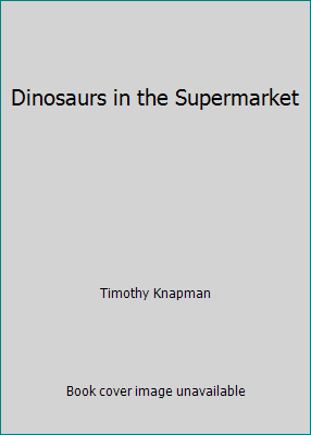 Dinosaurs in the Supermarket 143515651X Book Cover