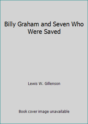 Billy Graham and Seven Who Were Saved B00EWRRDXY Book Cover