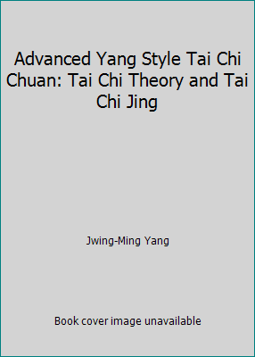 Advanced Yang Style Tai Chi Chuan: Tai Chi Theo... 0940871165 Book Cover