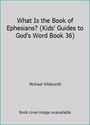 What Is the Book of Ephesians? (Kids' Guides to... 1941972373 Book Cover