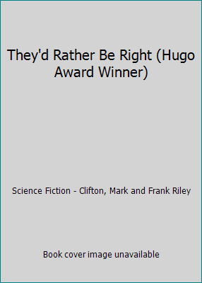 They'd Rather Be Right (Hugo Award Winner) B00CKZHVP0 Book Cover