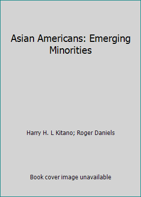 Asian Americans: Emerging Minorities 0130491640 Book Cover