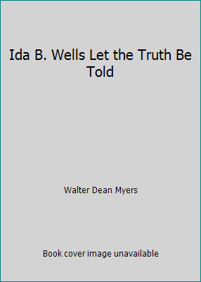 Ida B. Wells Let the Truth Be Told 0545279364 Book Cover