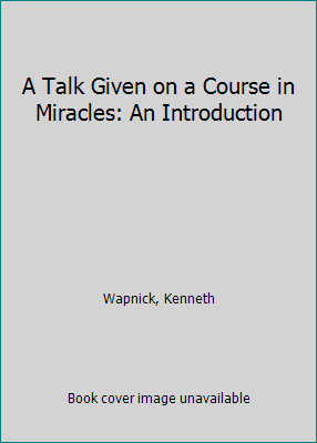 A Talk Given on a Course in Miracles: An Introd... 0933291000 Book Cover