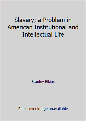 Slavery; a Problem in American Institutional an... B000XY5RLU Book Cover