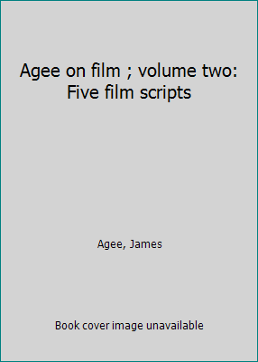 Agee on film ; volume two: Five film scripts B0007HAALA Book Cover