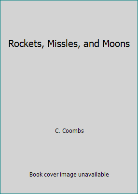 Rockets, Missles, and Moons B000KTA9BQ Book Cover